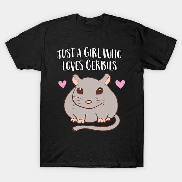 Gerbil Girl Pet Owner Gift Just a Girl Who Loves Gerbils T-Shirt by EQDesigns